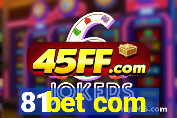 81bet com